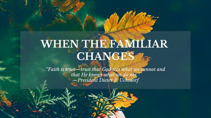 When The Familiar Changes